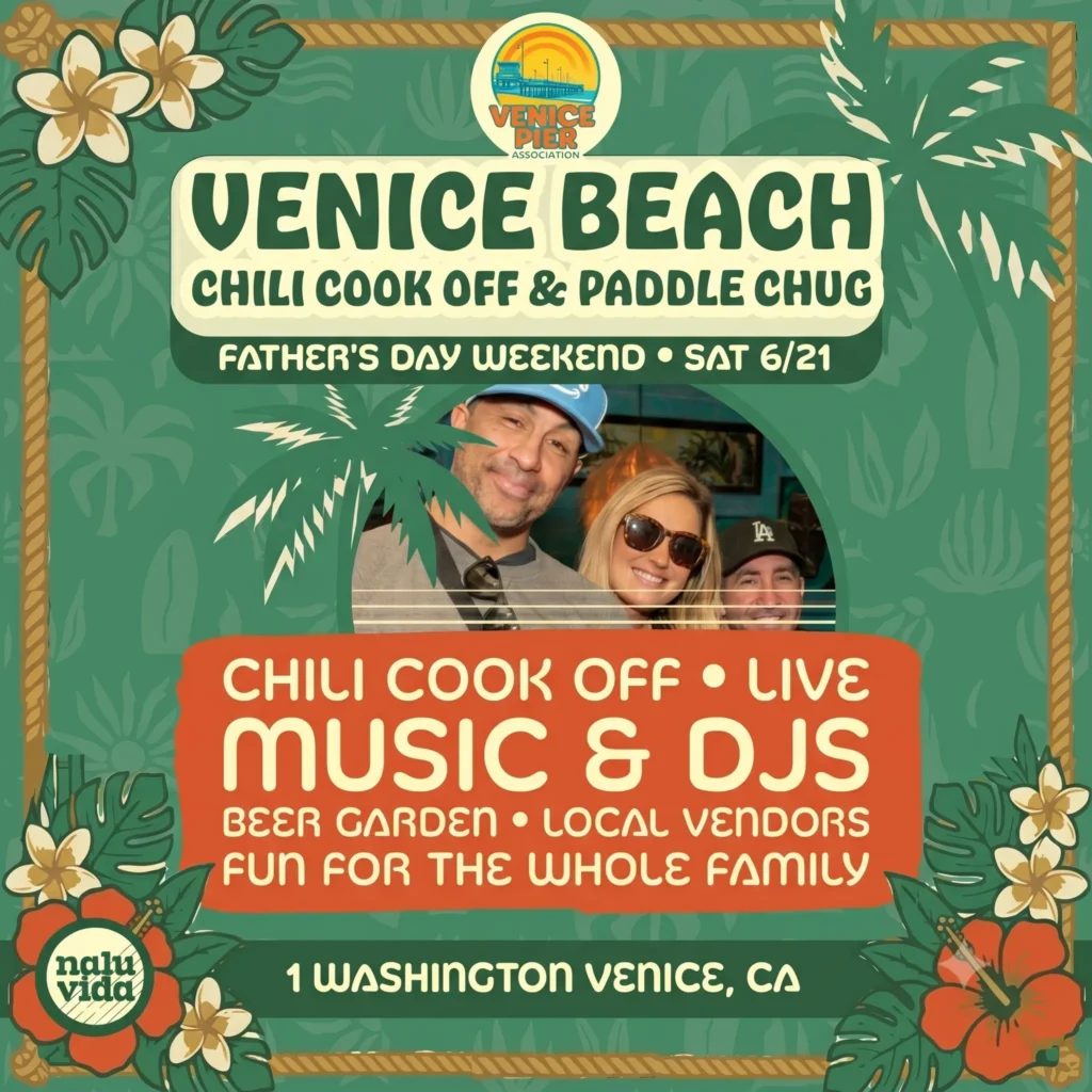 Promotional flyer for the Venice Beach Chili Cook Off & Paddle Chug happening Father's Day Weekend on Saturday, June 21st. Features include a Chili Cook Off, Live Music & DJs, Beer Garden, Local Vendors, and fun for the whole family, located at 1 Washington Venice, CA. The design has a tropical tiki theme with a green background, palm fronds, red hibiscus flowers, a rope border, logos for the Venice Pier Association and Nalu Vida, and a photo of three smiling people.